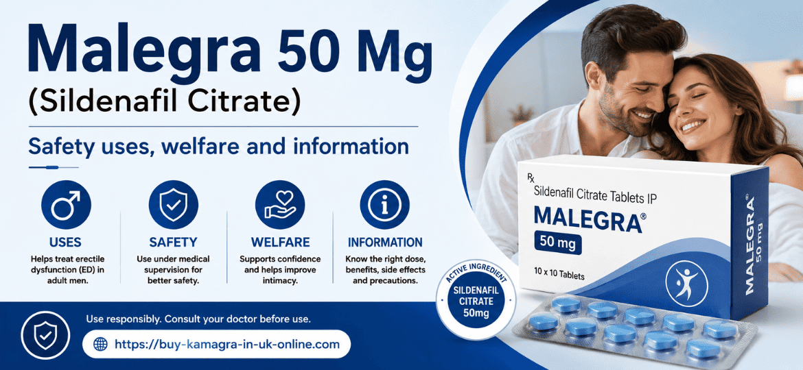 Malegra 50 Mg (Sildenafil Citrate), Safety uses, welfare and information