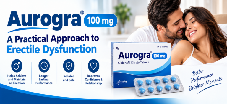 Aurogra 100 mg: A Practical Approach to Erectile Dysfunction